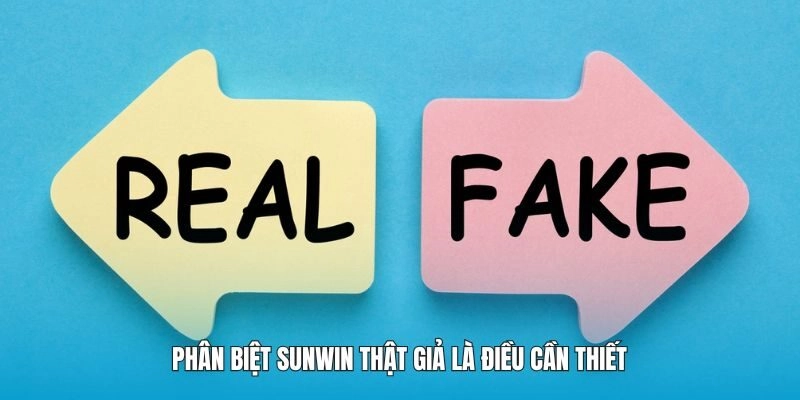 Phân biệt Sunwin thật giả là điều cần thiết